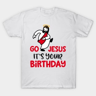 Go Jesus Its Your Birthday T-Shirt